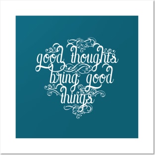 Good Thoughts Bring Good Things. Posters and Art